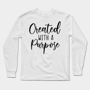 Created With A Purpose Long Sleeve T-Shirt